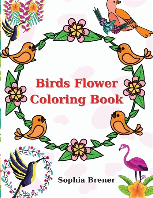 Birds Flower Coloring Book: 49 Pages Coloring Book with Birds Flower Amazing Activity Book (Paperback)