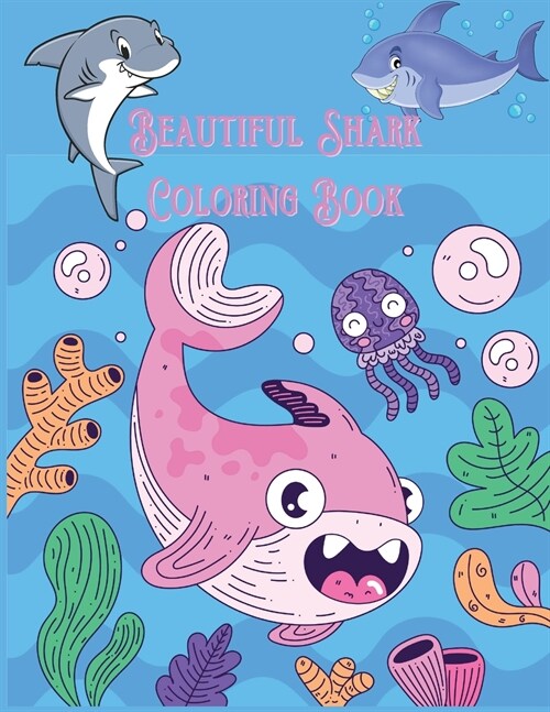 Beautiful Shark Coloring Book: Ideal for Girls, Boys and All Kids Aged 3 Years and Up (Paperback)