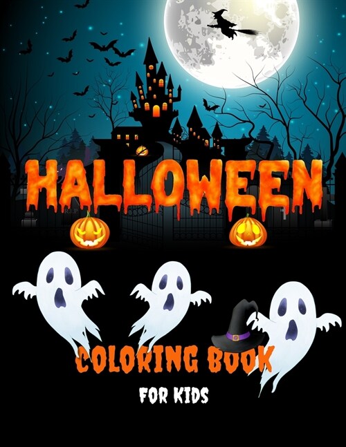 Halloween Coloring Book For Kids: Fun Collection Of Halloween Coloring Pages For Boys and Girls Cute, Scary And Spooky Witches, Vampires, Ghosts, Mons (Paperback)