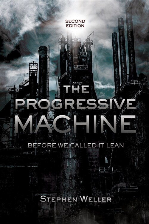 The Progressive Machine: Before We Called It Lean (Paperback)