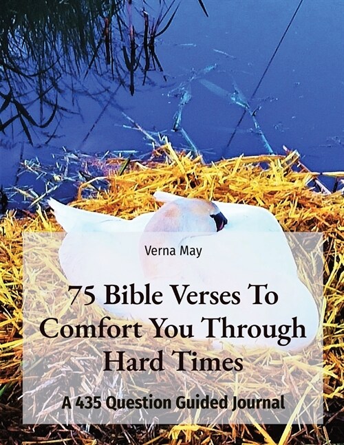 75 Bible Verses To Comfort You Through Hard Times: A 435 Question Guided Journal (Paperback)