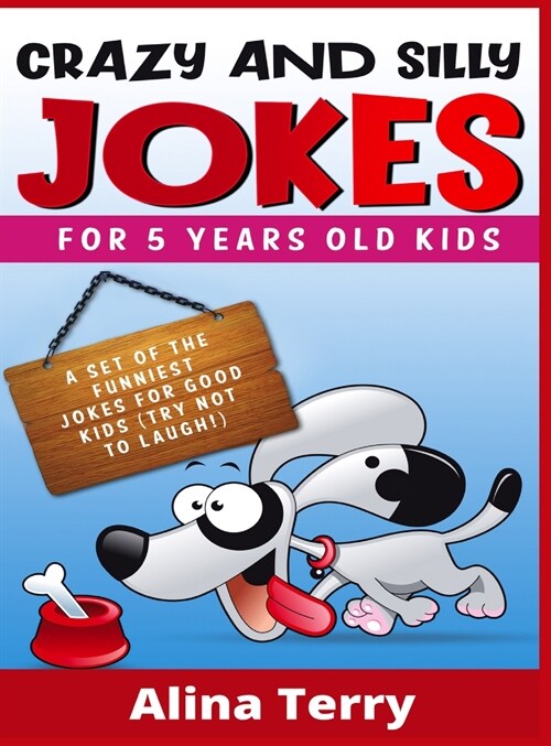 Crazy and Silly Jokes for 5 Years Old Kids: A Set of the Funniest Jokes for Good Kids. Try not to Laugh! (2021 Edition) (Hardcover)