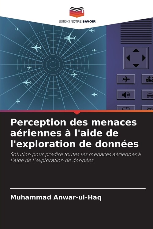 Perception des menaces a?iennes ?laide de lexploration de donn?s (Paperback)