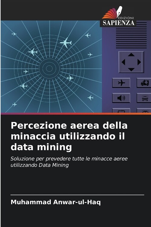 Percezione aerea della minaccia utilizzando il data mining (Paperback)