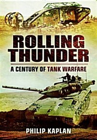 Rolling Thunder: A Century of Tank Warfare (Hardcover)