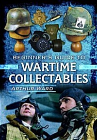 A Guide to Wartime Collectables (Hardcover)