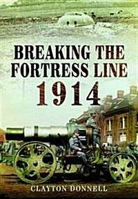 Breaking the Fortress Line 1914 (Hardcover)
