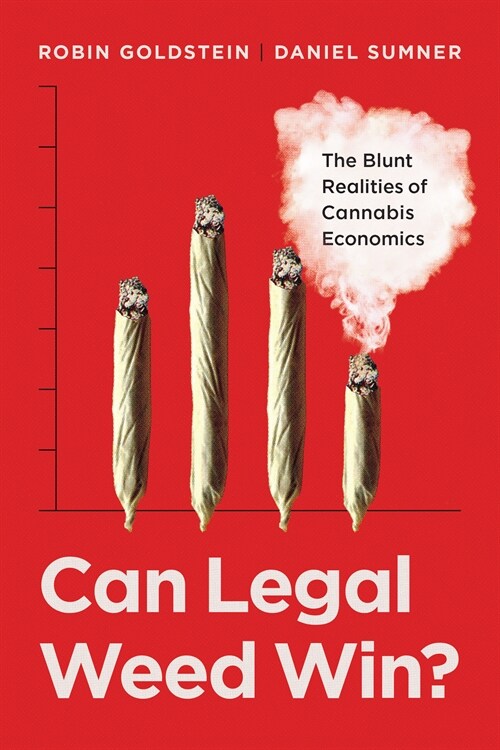 Can Legal Weed Win?: The Blunt Realities of Cannabis Economics (Hardcover)