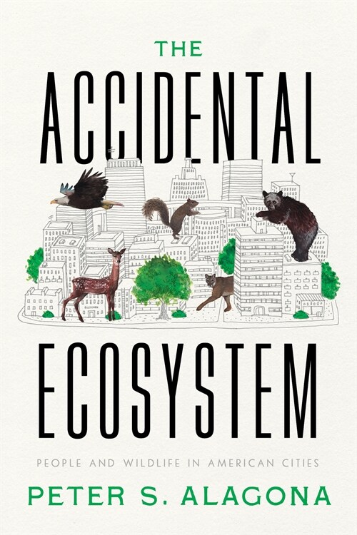 The Accidental Ecosystem: People and Wildlife in American Cities (Hardcover)