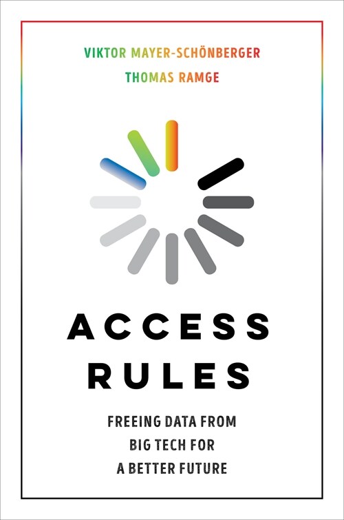 Access Rules: Freeing Data from Big Tech for a Better Future (Hardcover)