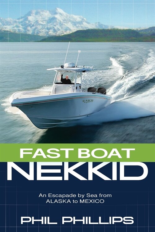 Fast Boat Nekkid: An Escapade by Sea from Alaska to Mexico (Paperback)