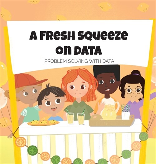 A Fresh Squeeze on Data: Problem Solving with Data: Problem Solving with Data (Hardcover)