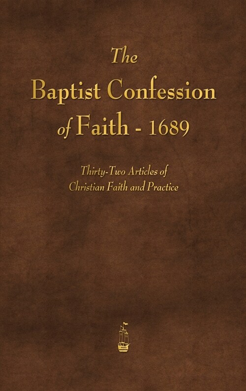 The Baptist Confession of Faith 1689 (Hardcover)