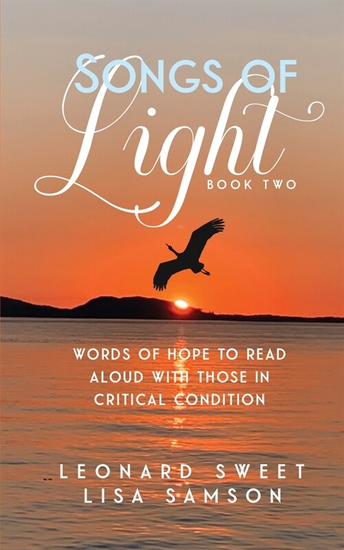 Songs of Light: Words of Hope to Read Aloud With Those in Critical Condition (Paperback)