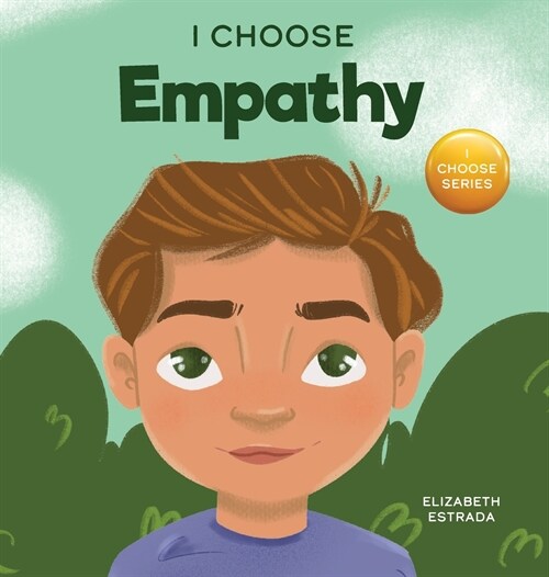 I Choose Empathy: A Colorful, Rhyming Picture Book About Kindness, Compassion, and Empathy (Hardcover)