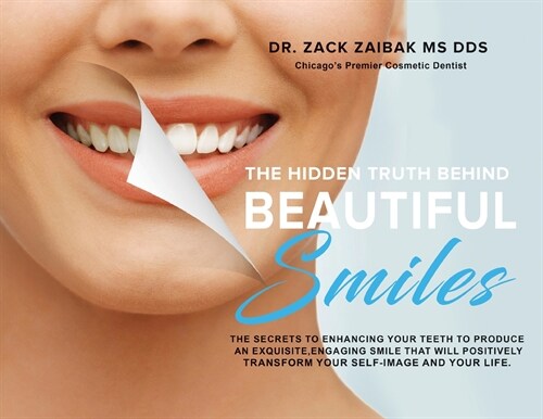 The Hidden Truth Behind Beautiful Smiles: The secrets to enhancing your teeth to produce an exquisite, engaging smile that will positively transform y (Paperback)