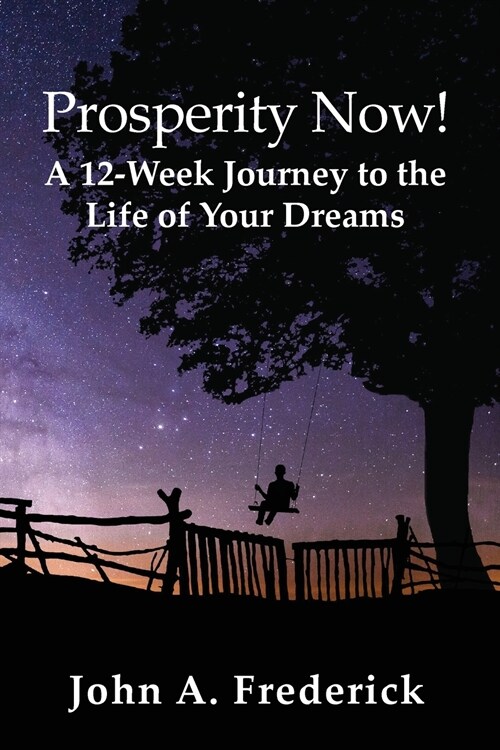 Prosperity Now! A 12-Week Journey to the Life of Your Dreams (Paperback)