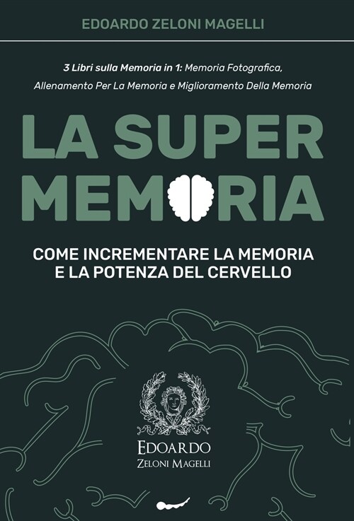 La Super Memoria: 3 Libri sulla Memoria in 1: Memoria Fotografica, Allenamento per La Memoria e Miglioramento della Memoria - Come Incre (Hardcover)