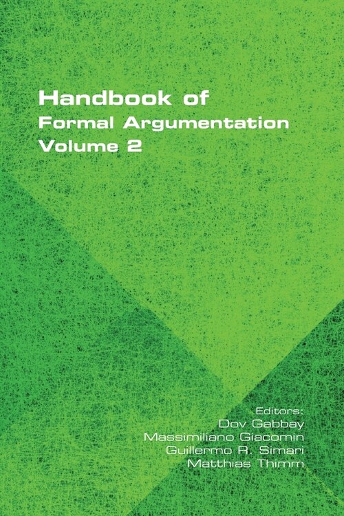 Handbook of Formal Argumentation, Volume 2 (Paperback)