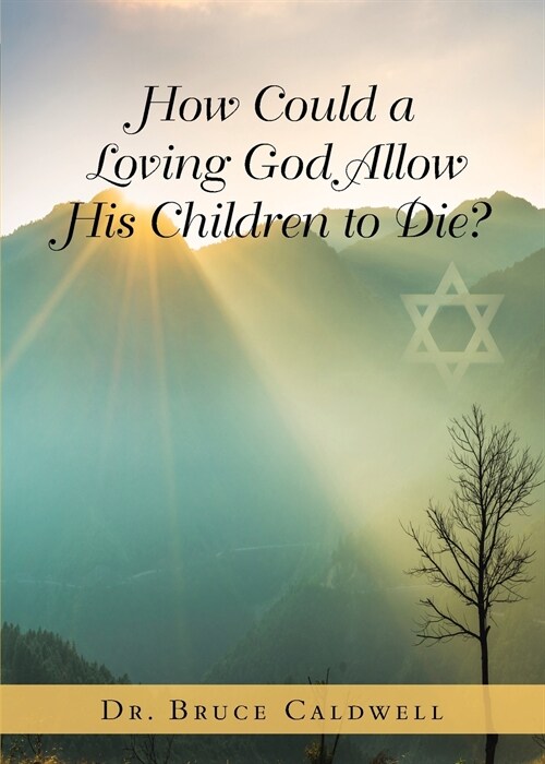 How Could a Loving God Allow His Children to Die? (Paperback)