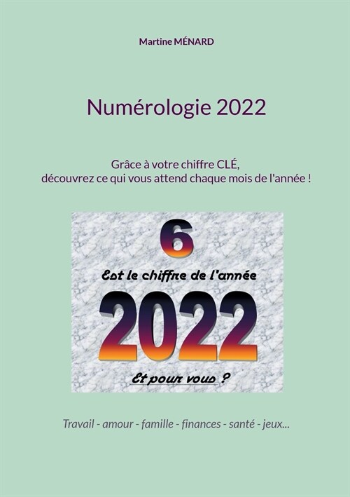 Num?ologie 2022: Gr?e ?votre chiffre CL? d?ouvrez ce qui vous attend chaque mois de lann? ! (Paperback)