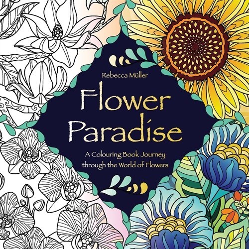 Flower Paradise: A Colouring Book Journey through the World of Flowers (Paperback)
