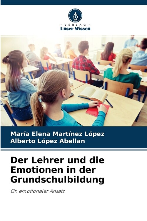 Der Lehrer und die Emotionen in der Grundschulbildung (Paperback)