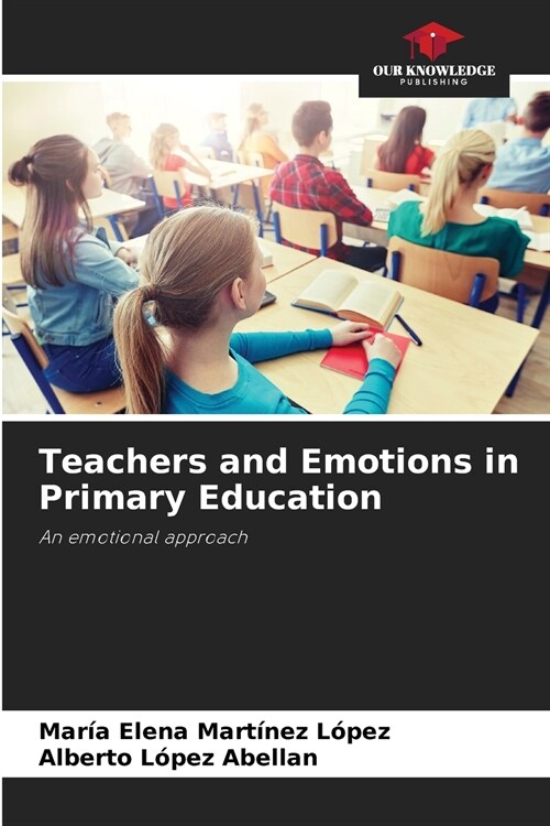 Teachers and Emotions in Primary Education (Paperback)