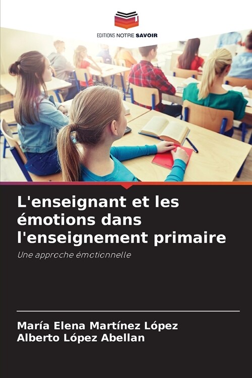 Lenseignant et les ?otions dans lenseignement primaire (Paperback)