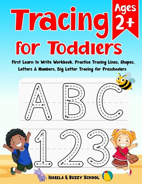 Tracing for Toddlers: First Learn to Write Workbook Letter Tracing Book Practice Tracing Lines, Shapes, Letters & Numbers Big Letter Tracing (Paperback)