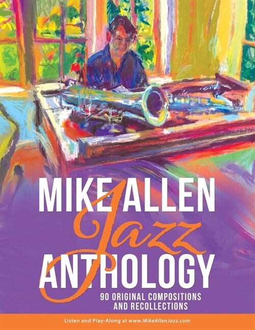 Mike Allen Jazz Anthology: 90 Original Compositions and Recollections (Paperback)