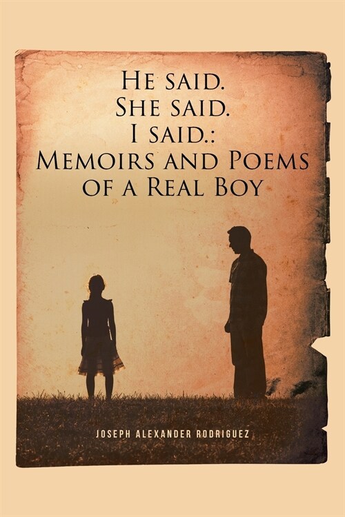 He said. She said. I said.: Memoirs and Poems of a Real Boy (Paperback)