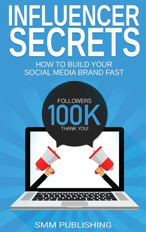 Influencer Secrets: How to Build Your Social Media Brand Fast (Hardcover)