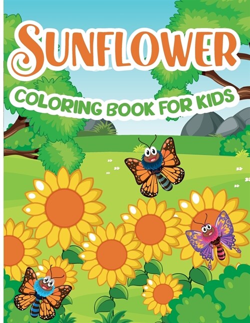 Sunflower Coloring Book for Kids: Sunflower Coloring Book, Gorgeous Designs with Cute Sunflower for Relaxation and Stress Relief (Paperback)
