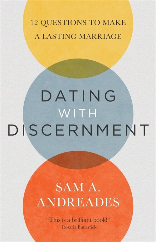 Dating with Discernment: 12 Questions to Make a Lasting Marriage (Paperback)