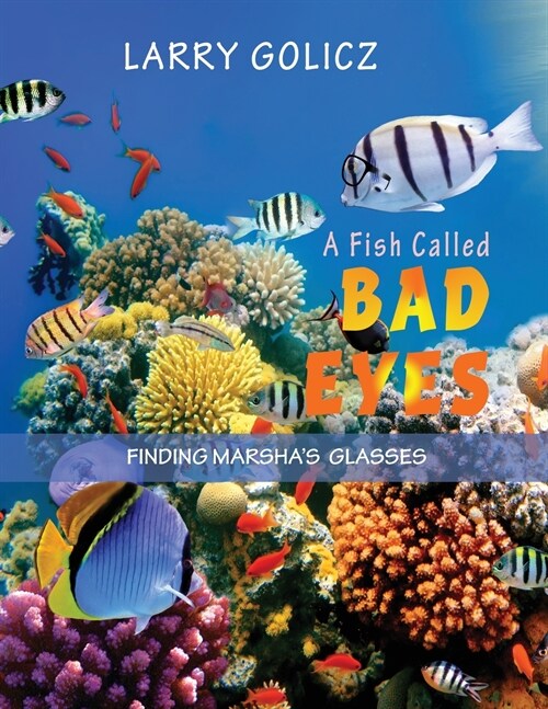 A Fish Called Bad Eyes: Finding Marshas Glasses (Paperback)