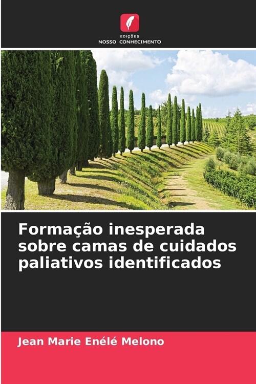 Forma豫o inesperada sobre camas de cuidados paliativos identificados (Paperback)