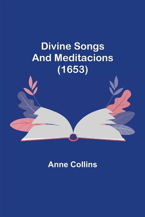 Divine Songs and Meditacions (1653) (Paperback)