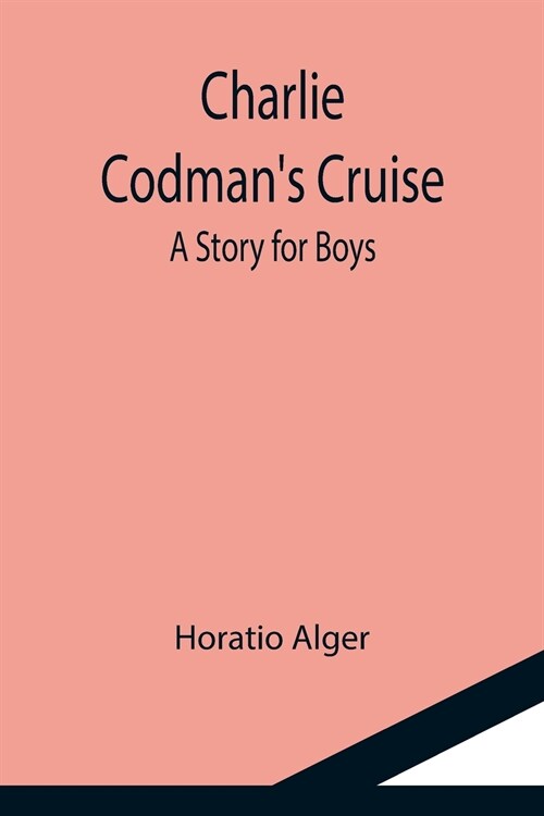 Charlie Codmans Cruise; A Story for Boys (Paperback)