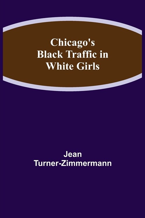 Chicagos Black Traffic in White Girls (Paperback)