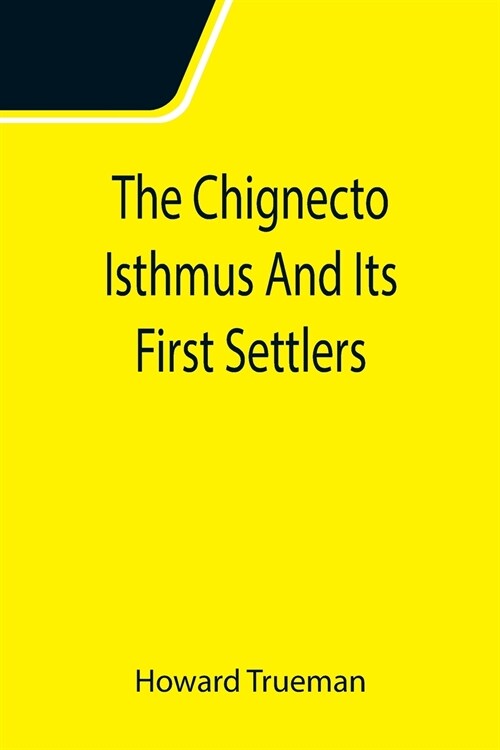 The Chignecto Isthmus And Its First Settlers (Paperback)