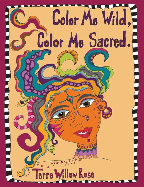 Color Me Wild, Color Me Sacred: a coloring book to explore and celebrate the wild and untamed feminine (Paperback)