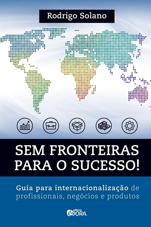 Sem fronteiras para o sucesso! Internacionaliza豫o de profissionais, neg?ios e produtos (Paperback)