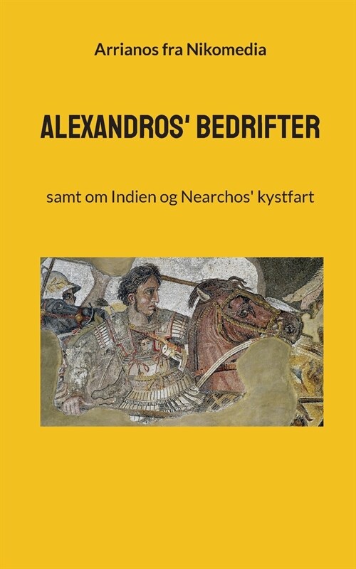 Alexandros bedrifter: samt om Indien og Nearchos kystfart (Paperback)