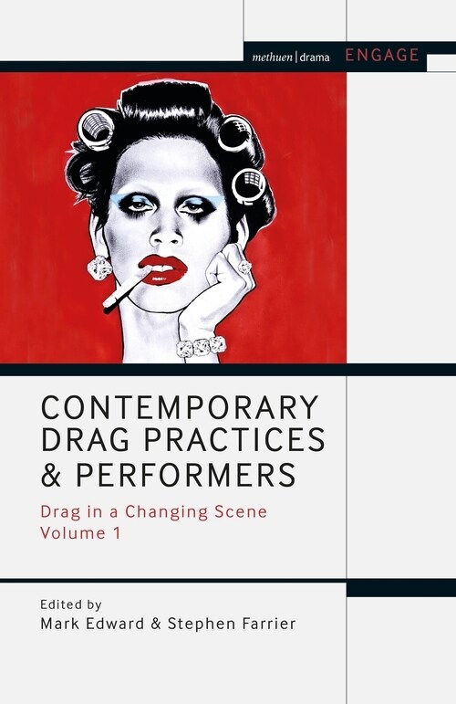 Contemporary Drag Practices and Performers : Drag in a Changing Scene Volume 1 (Paperback)