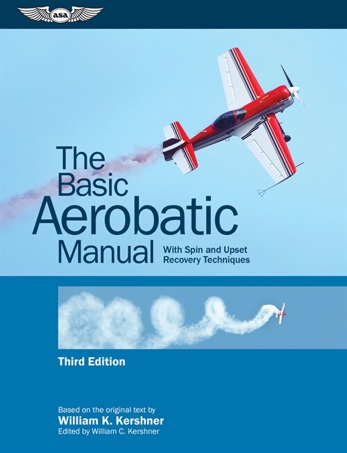 The Basic Aerobatic Manual: With Spin and Upset Recovery Techniques (Paperback, 3)