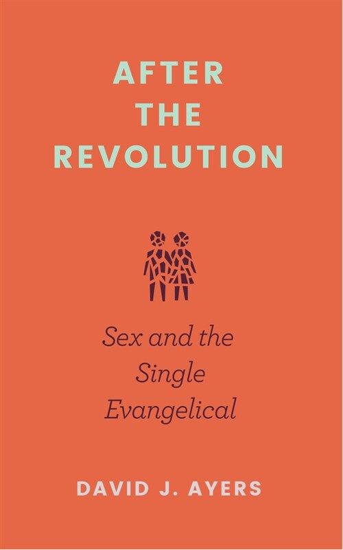 After the Revolution: Sex and the Single Evangelical (Paperback)
