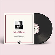 Joao Gilberto 1958-1962 The Essential Works