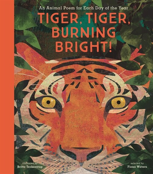 Tiger, Tiger, Burning Bright!: An Animal Poem for Each Day of the Year (Hardcover)