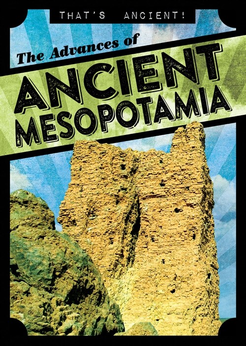 The Advances of Ancient Mesopotamia (Library Binding)